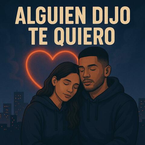 Alguien Dijo Te Quiero