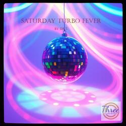 Saturday Turbo Fever