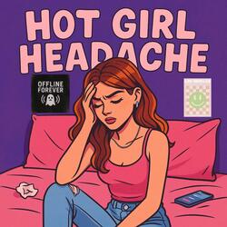 Hot Girl Headache