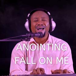 Anointing Fall on Me
