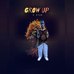 Grow up (one)