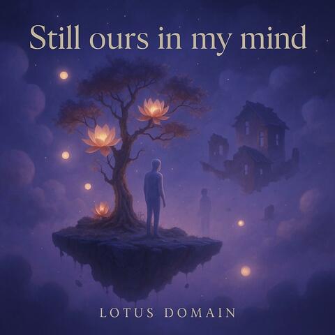 Still ours in my mind