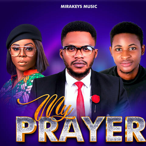 My Prayer (feat. Gift Ekpedeme & Blissful Michael)