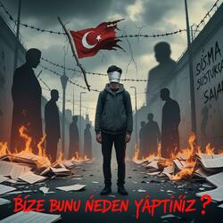 Bize Bunu Neden Yaptınız?