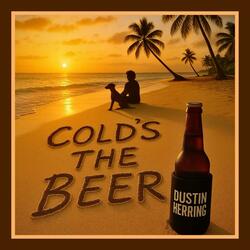 COLD'S THE BEER