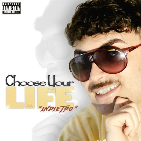CHOOSE YOUR LIFE (Indietro)