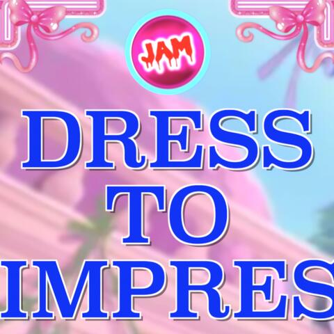Dress To Impress