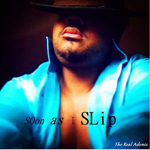 SOon as I SLip
