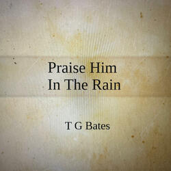 Praise Him In The Rain