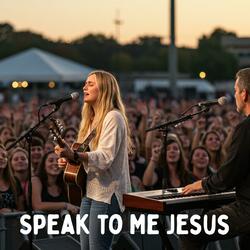 Speak to Me Jesus