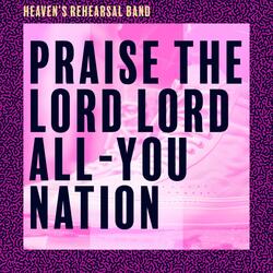 Praise the Lord All You Nation Worship