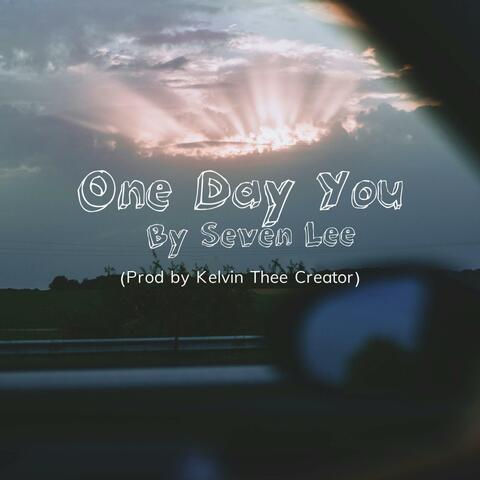 One Day You (feat. Kelvin Thee Creator)