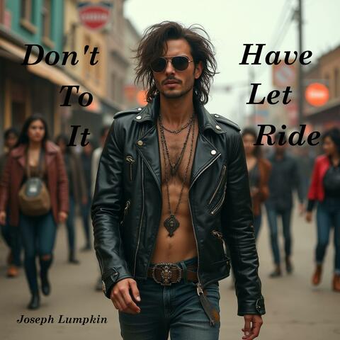 Don't Have to Let it Ride