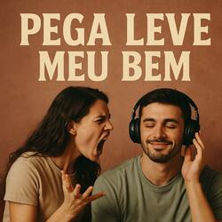 Pega leve meu bem