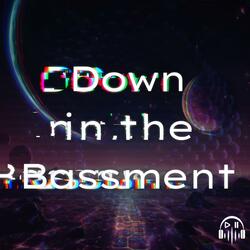 Down In The Bassment