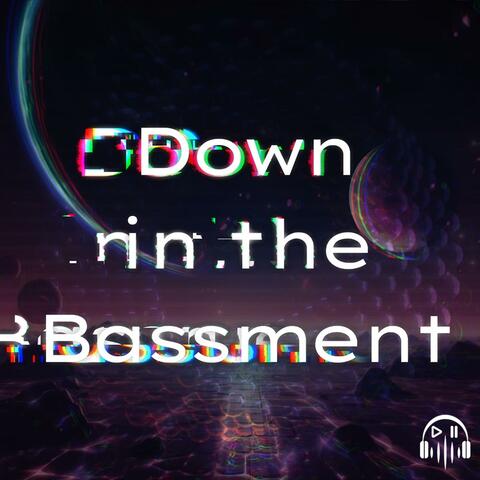 Down In The Bassment