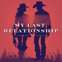 My Last Relationship