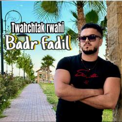 Badr fadil (twahchtak rwahi)