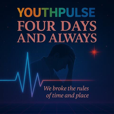 Four Days and Always