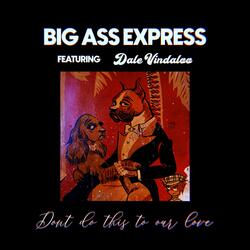 Don't Do This To Our Love (feat. Dale Vindaloo)