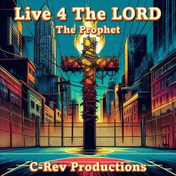 Live 4 The LORD (feat. The Prophet, Maxi Beatz & Joseph Howell (howj))