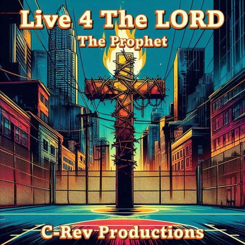 Live 4 The LORD (feat. The Prophet, Maxi Beatz & Joseph Howell (howj))