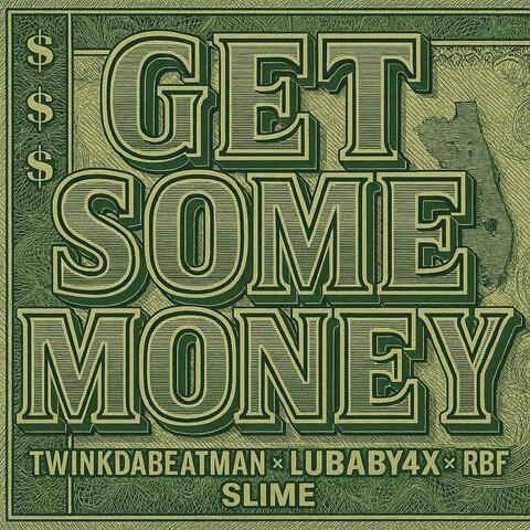 Get some money (feat. TwinkDaBeatMan, LuBaby4x & RBF Slime)