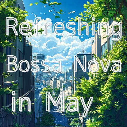 Refreshing bossa nova with the feel of the May breeze