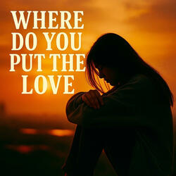 Where Do You Put The Love