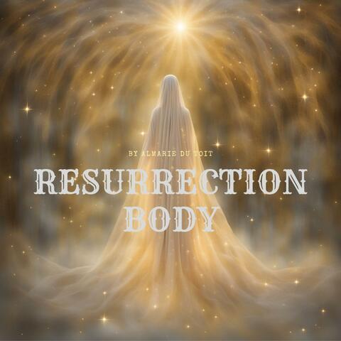 Resurrection body