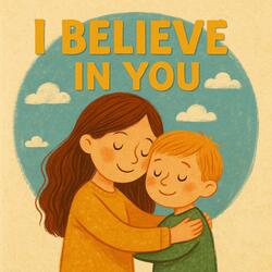 I Believe in You