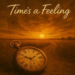 Time’s a Feeling