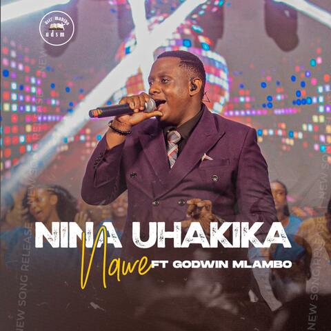 NINA UHAKIKA NAWE (feat. GODWIN MLAMBO)