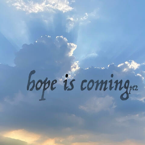 hope is coming pt2