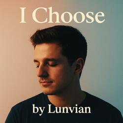 I choose