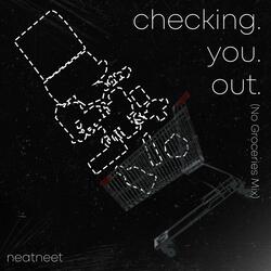 checking you out (No Groceries Mix)
