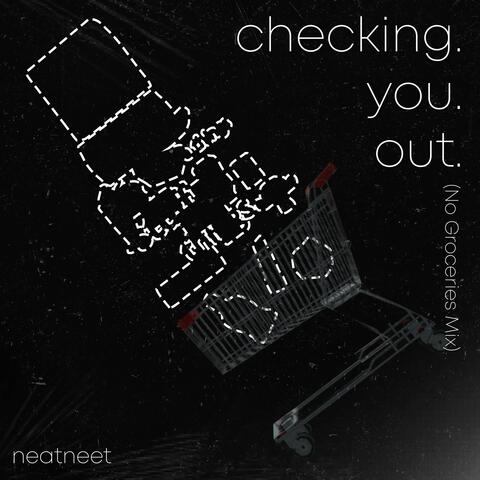checking you out (No Groceries Mix)