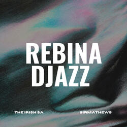 Rebina Djazz (feat. SirMathews)