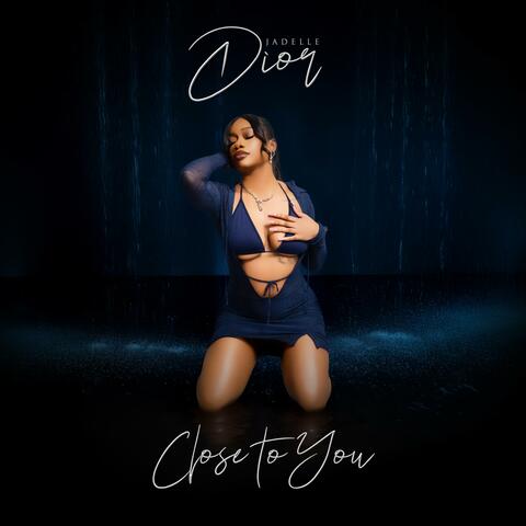 CLOSE TO YOU