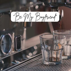 Be My Boyfriend