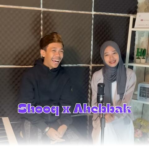 Shooq x Ahebbak + Azqiadaffa