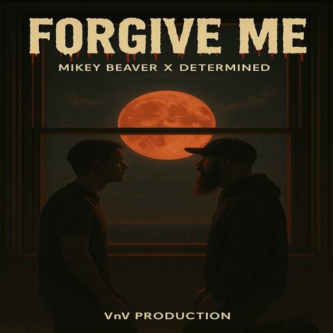 Forgive Me (feat. Determined)