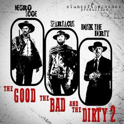 The Good, The Bad and The Dirty 2 (feat. Negro Scoe, Dusk The Dirty & SlumsoftheCosmos)