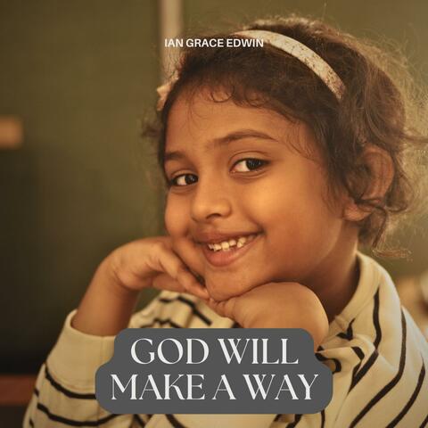 God Will Make A Way (feat. Ian Grace Edwin)