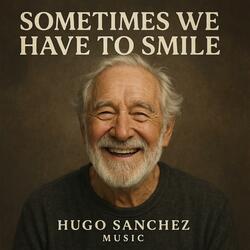 SOMETIMES WE HAVE TO SMILE
