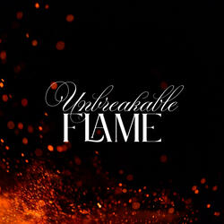 Unbreakable Flame