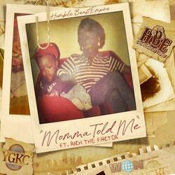 Momma Told Me (feat. Rich The Factor)