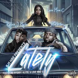 LATELY (feat. LOVE,MAE C. & RYDAH J. KLYDE)