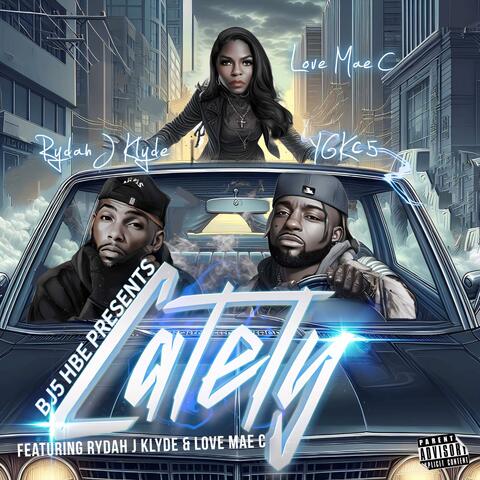 LATELY (feat. LOVE,MAE C. & RYDAH J. KLYDE)