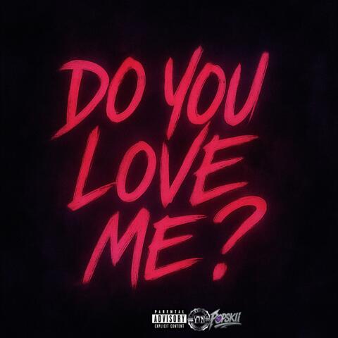 Do You Love Me ?